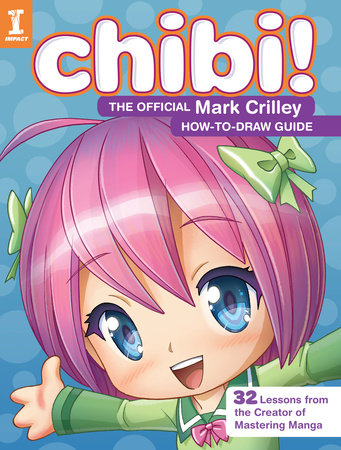 Chibi! The Official Mark Crilley How-to-Draw Guide by Mark Crilley