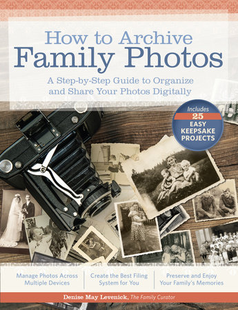 How to Archive Family Photos by Denise May Levenick