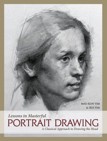 Lessons in Masterful Portrait Drawing by Mau-Kun Yim and Iris Yim