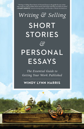 Writing & Selling Short Stories & Personal Essays by Windy Harris