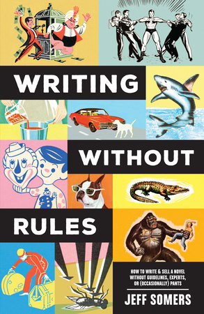 Writing Without Rules by Jeffrey Somers