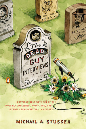 The Dead Guy Interviews by Michael A. Stusser