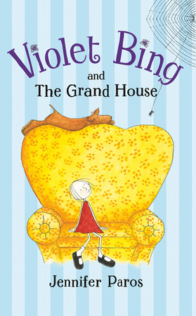 Violet Bing and the Grand House by Jennifer Paros