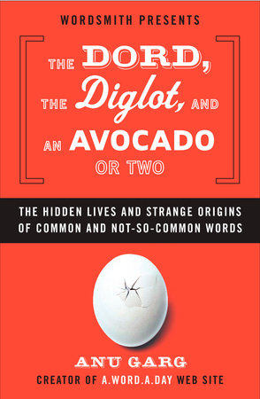 The Dord, the Diglot, and an Avocado or Two by Anu Garg
