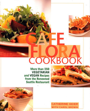 Cafe Flora Cookbook by Catherine Geier and Carol Brown