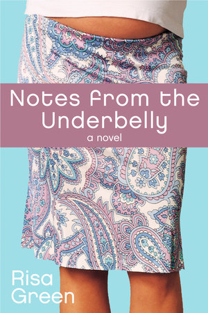Notes From The Underbelly by Risa Green