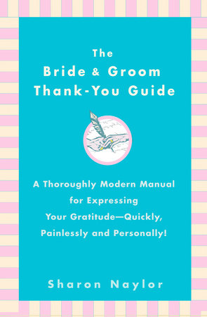 The Bride & Groom Thank-You Guide by Sharon Naylor Toris