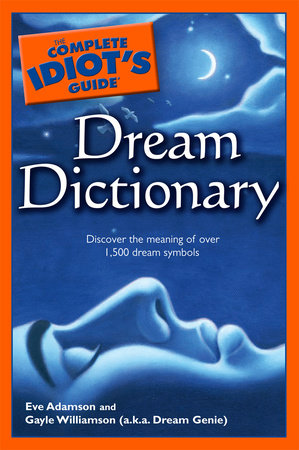 The Complete Idiot's Guide Dream Dictionary by Dream Genie and Eve Adamson