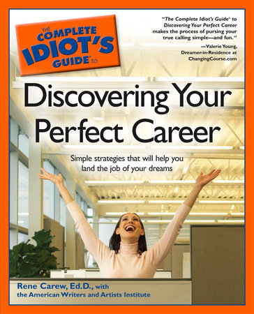 The Complete Idiot's Guide to Discovering Your Perfect Career by American Writers&Artists Inst and Rene Carew Ed.D.