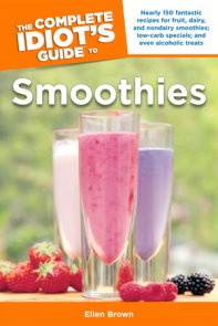 The Complete Idiot's Guide to Smoothies