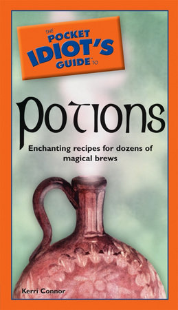 The Pocket Idiot's Guide to Potions by Kerri Connor