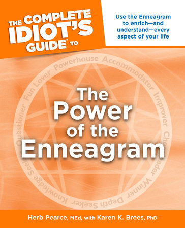 The Complete Idiot's Guide to the Power of the Enneagram by Herb Pearce M.Ed. and Karen K. Brees Ph.D.