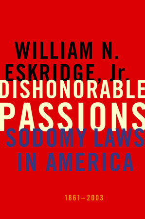 Dishonorable Passions by William N. Eskridge Jr.