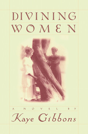 Divining Women by Kaye Gibbons