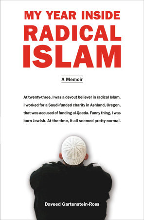 My Year Inside Radical Islam by Daveed Gartenstein-Ross