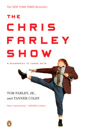 The Chris Farley Show by Tom Farley, Jr. and Tanner Colby