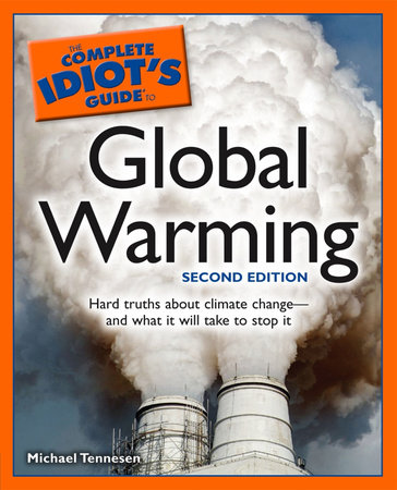 The Complete Idiot's Guide to Global Warming, 2nd Edition by Michael Tennesen