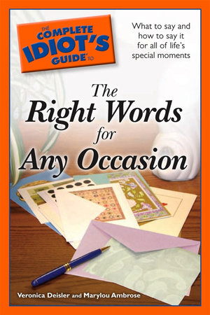 The Complete Idiot's Guide to the Right Words for Any Occasion by Marylou Ambrose and Veronica Deisler