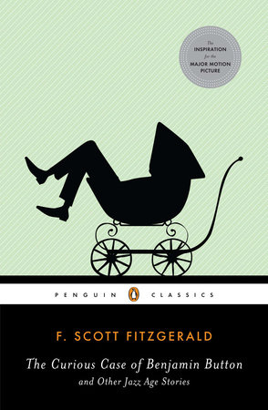 The Curious Case of Benjamin Button and Other Jazz Age Stories by F. Scott Fitzgerald