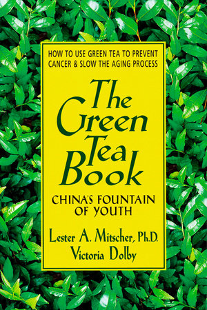 The Green Tea Book by Lester A. Mitscher and Victoria Toews