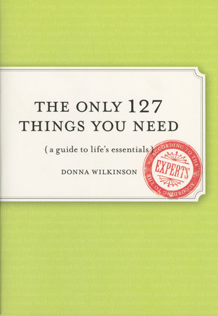 The Only 127 Things You Need by Donna Wilkinson