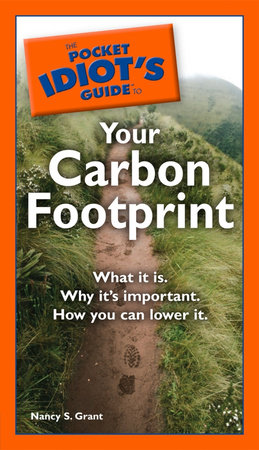 The Pocket Idiot's Guide to Your Carbon Footprint by Nancy S. Grant