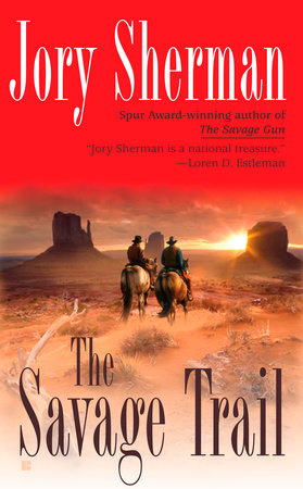 The Savage Trail by Jory Sherman