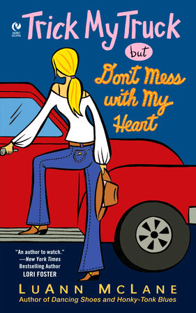 Trick My Truck But Don't Mess With My Heart by LuAnn McLane