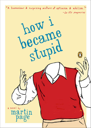 How I Became Stupid by Martin Page