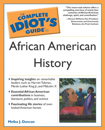 The Complete Idiot's Guide to African American History by Melba J. Duncan
