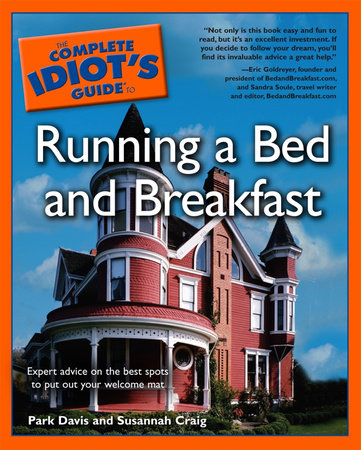 The Complete Idiot's Guide to Running a Bed & Breakfast by Park Davis and Susannah Craig