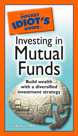 The Pocket Idiot's Guide to Investing in Mutual Funds by Lita Epstein MBA