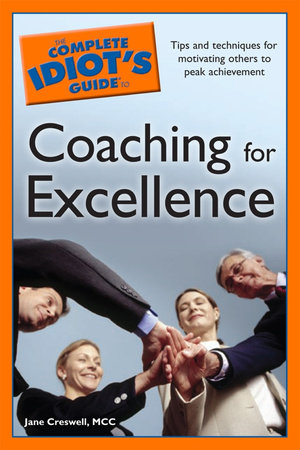 The Complete Idiot's Guide to Coaching for Excellence by Jane Creswell MCC