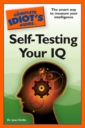 The Complete Idiot's Guide to Self-Testing Your IQ by Jean Cirillo