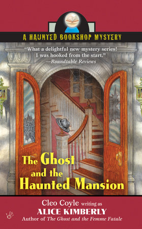 The Ghost and the Haunted Mansion by Alice Kimberly and Cleo Coyle