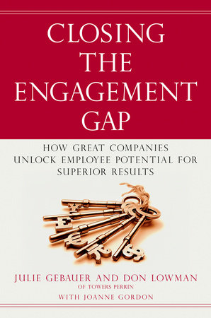 Closing the Engagement Gap by Julie Gebauer and Don Lowman