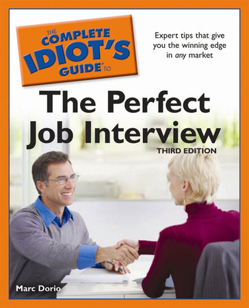 The Complete Idiot's Guide to the Perfect Job Interview, 3rd Edition by Marc Dorio