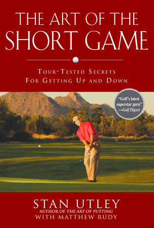 The Art of the Short Game by Stan Utley and Matthew Rudy