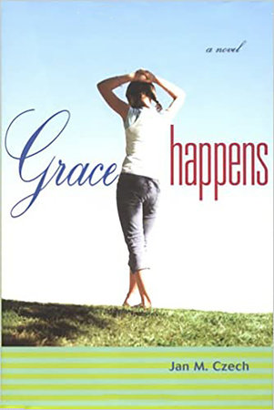 Grace Happens by Jan Czech