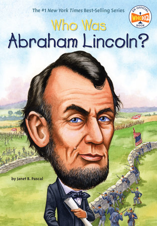 Who Was Abraham Lincoln? by Janet B. Pascal and Who HQ