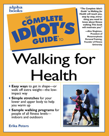 The Complete Idiot's Guide to Walking For Health by Erika Peters