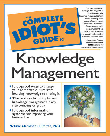 The Complete Idiot's Guide to Knowledge Management by Melissie Clemmons Rumizen