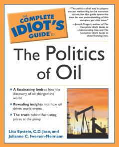The Complete Idiot's Guide to the Politics Of Oil