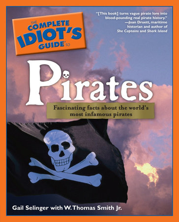 The Complete Idiot's Guide to Pirates by Gail Selinger and W. Thomas Smith, Jr.