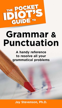 The Pocket Idiot's Guide to Grammar and Punctuation by Jay Stevenson