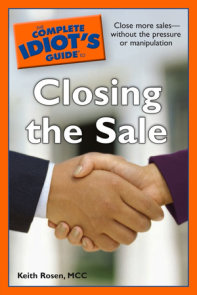 The Complete Idiot's Guide to Closing the Sale