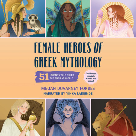 Female Heroes of Greek Mythology by Megan DuVarney Forbes
