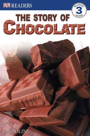 DK Readers: The Story of Chocolate by C.J. Polin