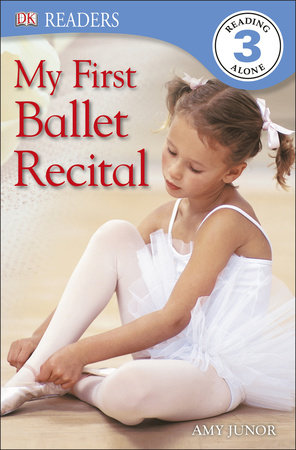 DK Readers: My First Ballet Recital by Amy Junor and DK