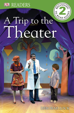 DK Readers: A Trip to the Theater by Deborah Lock